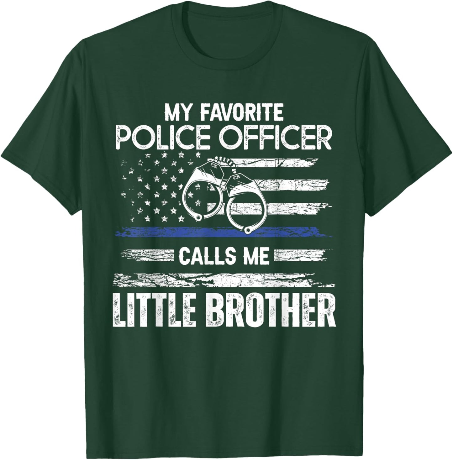 My Favorite Police Officer Calls Me Little Brother T-Shirt - T-Shirt | Forest