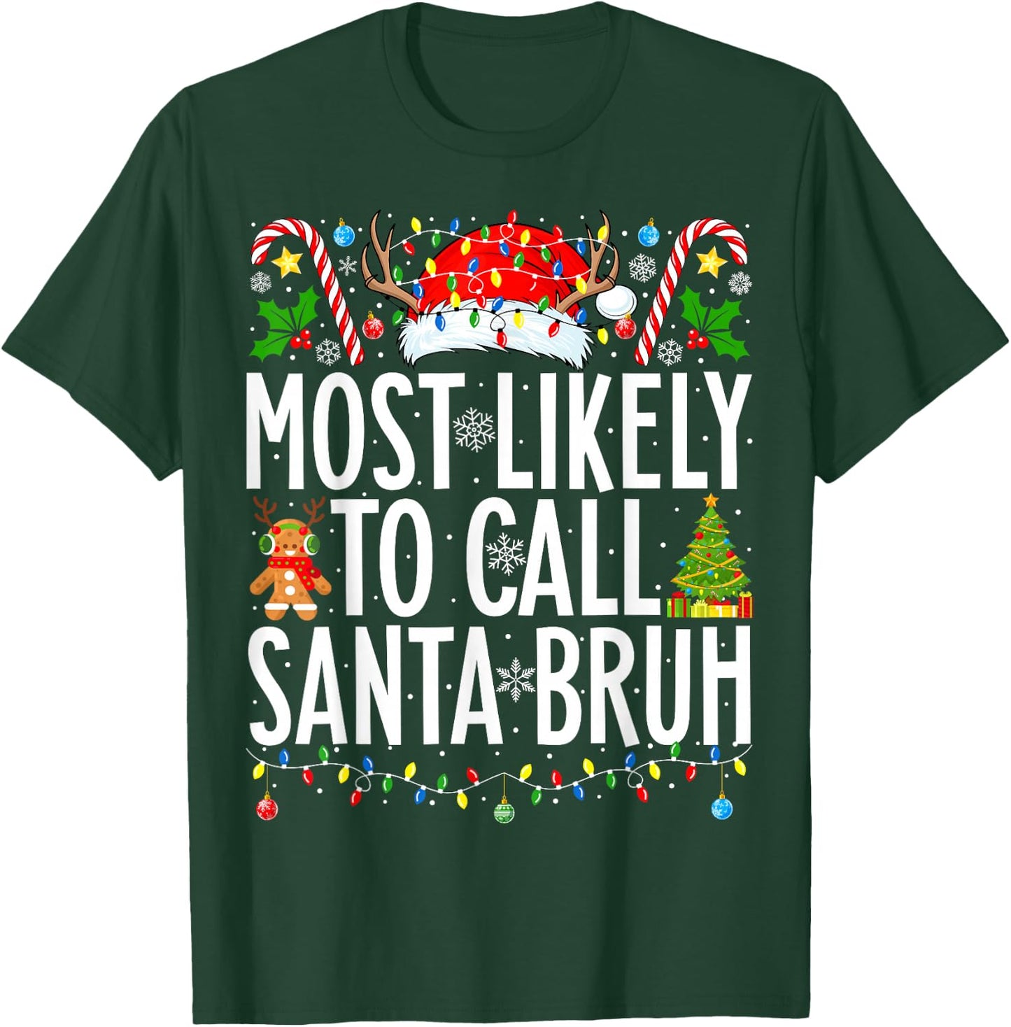 Most Likely To Call Santa Bruh Funny Xmas Family Christmas T-Shirt - T-Shirt | Forest