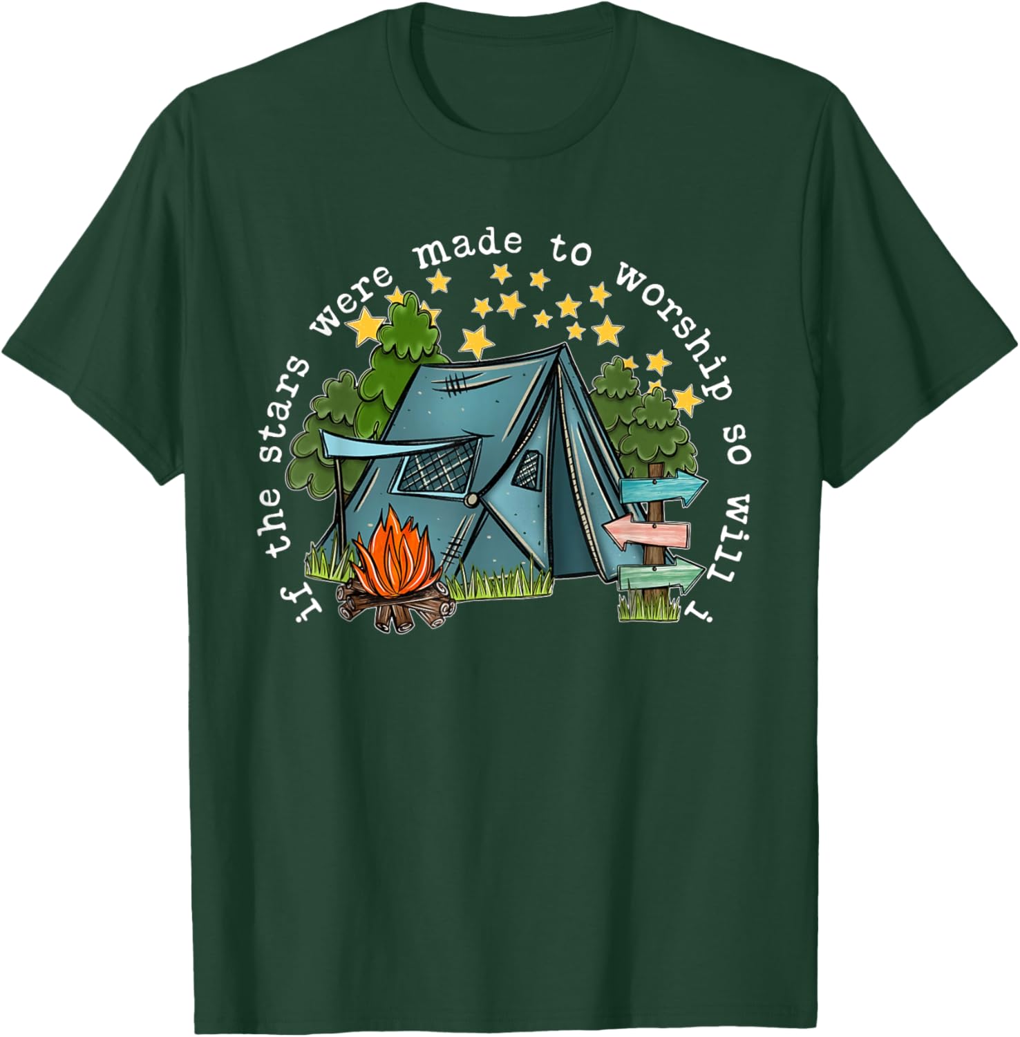If The Stars Were Made To Worship So Will I Camping T-Shirt - T-Shirt | Forest