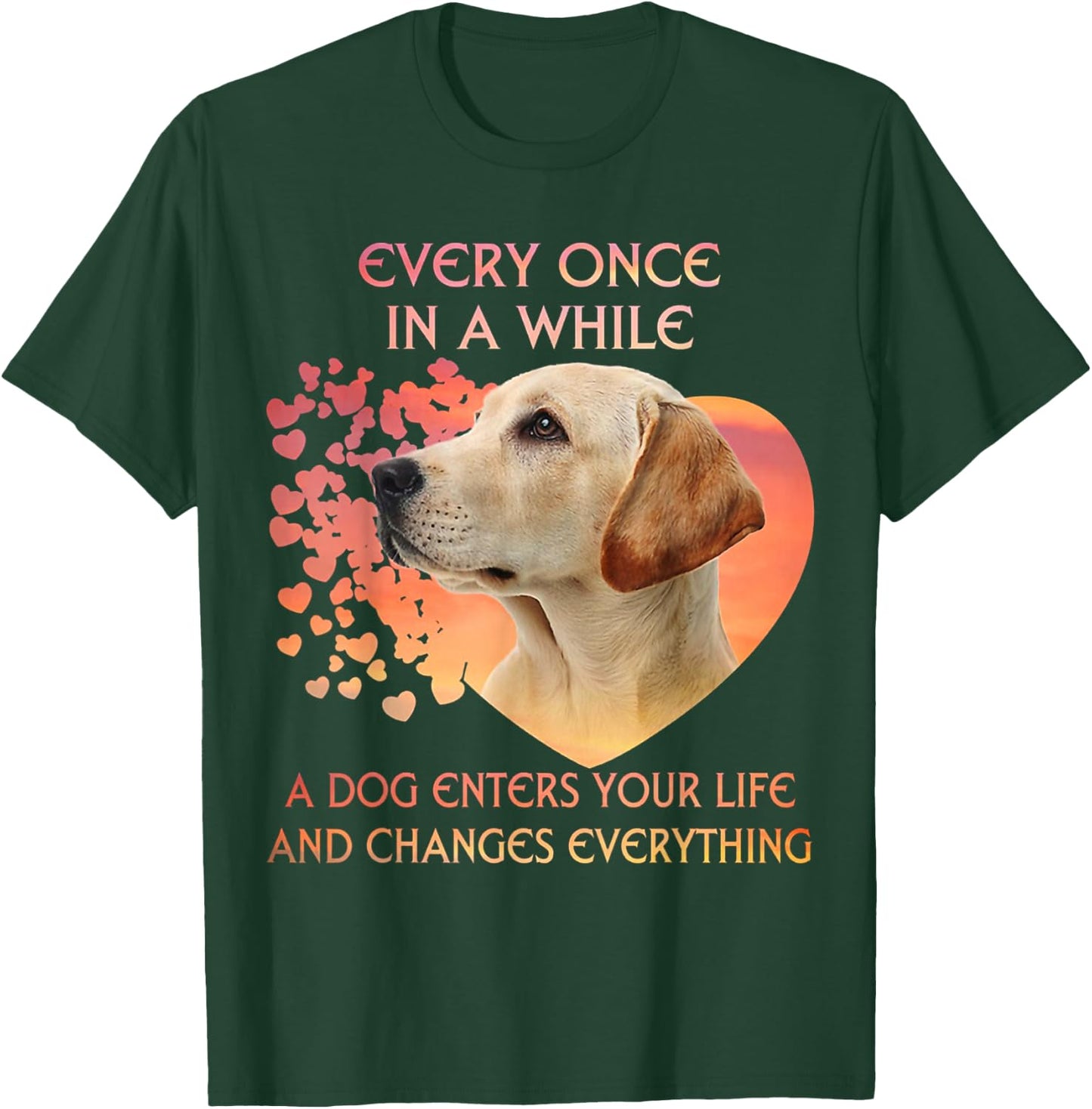 Every Once In A While A Dog Enters Your Life Labrador Yellow Women Girls Kids T-Shirt - T-Shirt | Forest