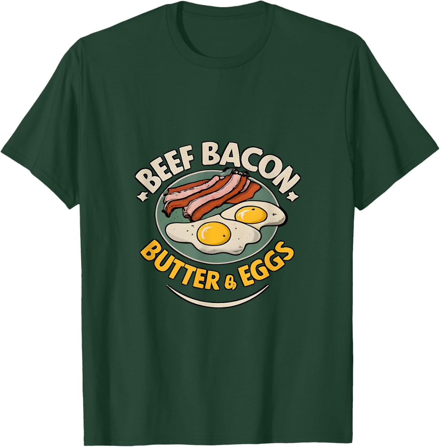 Beef, Bacon, Butter & Eggs - Carnivore Diet T-Shirt - T-Shirt | Forest