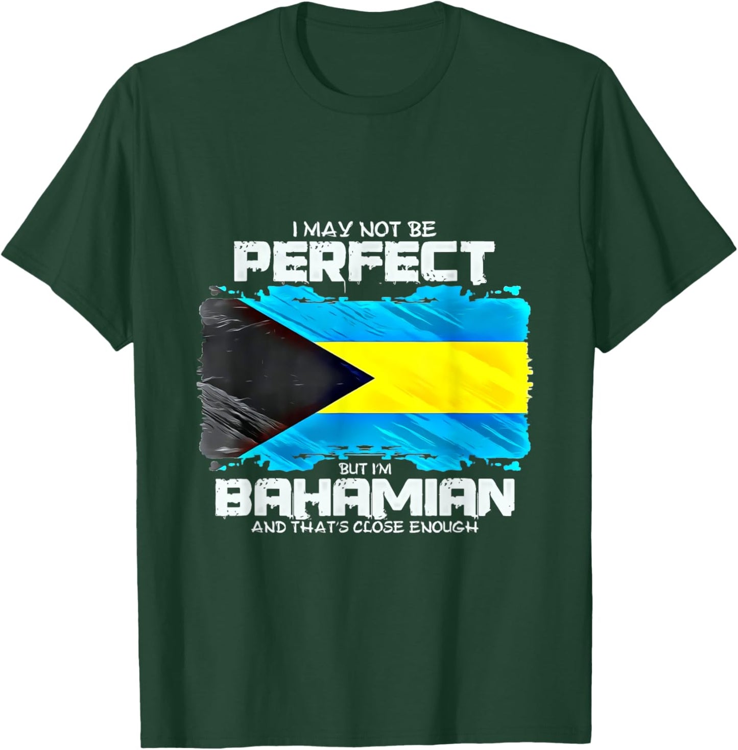 I May Not Be Perfect But Im Bahamian T-Shirt - T-Shirt | Forest