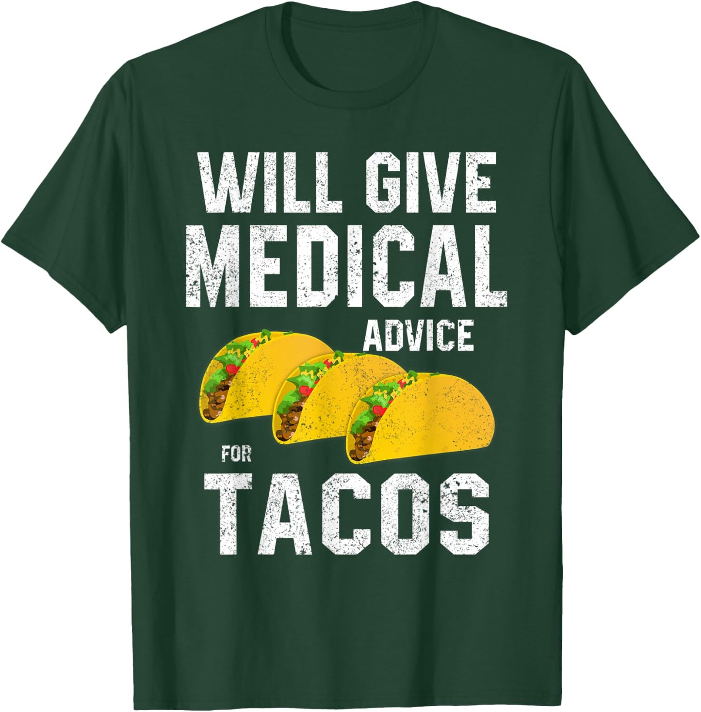 Will Give Medical Advice for Tacos RN Nurse Students Doctor T-Shirt - T-Shirt | Forest