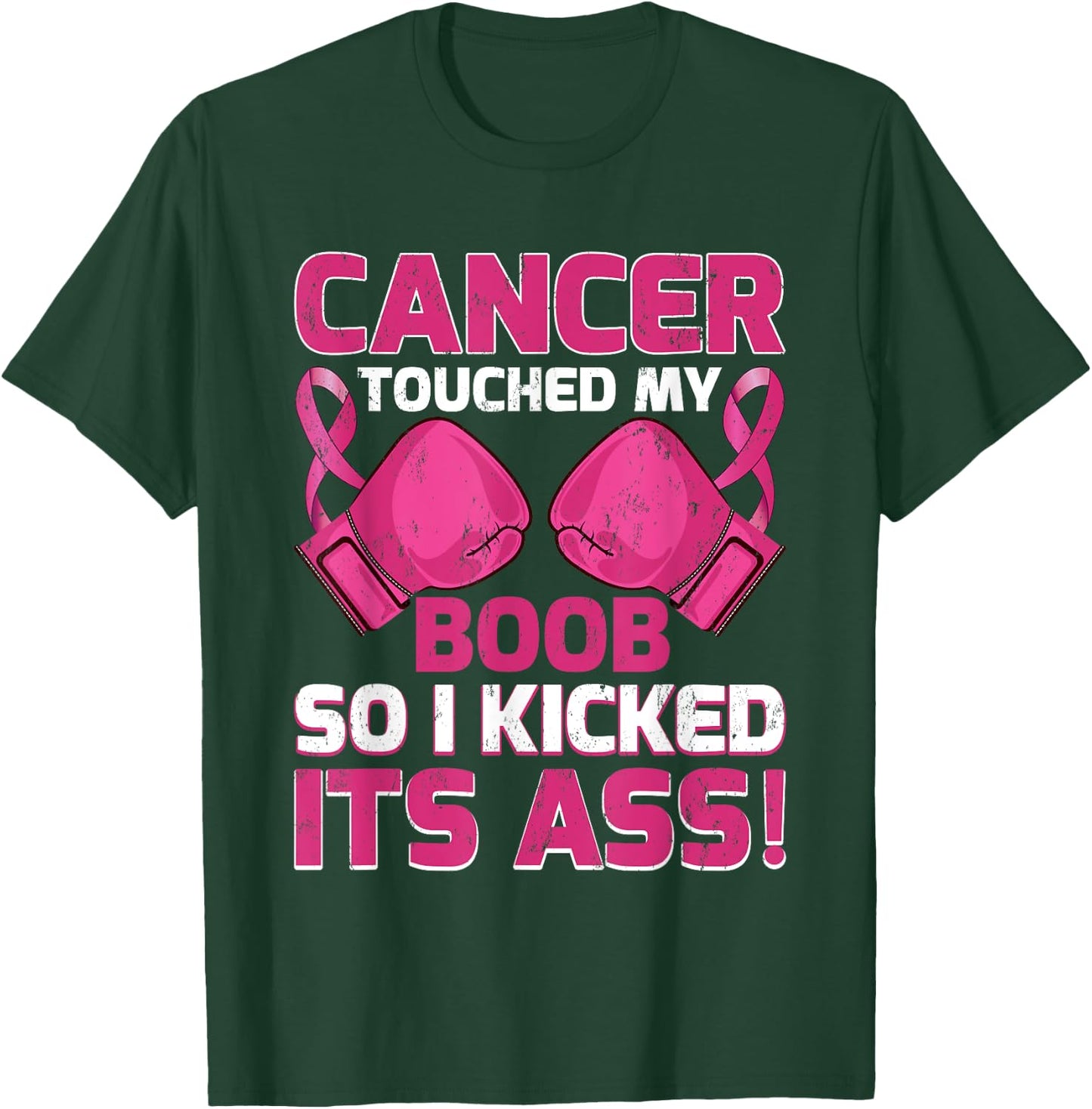 Breast Cancer Touched My Boob So I Kicked Its Ass Awareness T-Shirt - T-Shirt | Forest