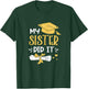 Back To School My Sister Did It Funny Graduation Proud Sister Graduated , Female X-Small, Black T-Shirt - T-Shirt | Forest
