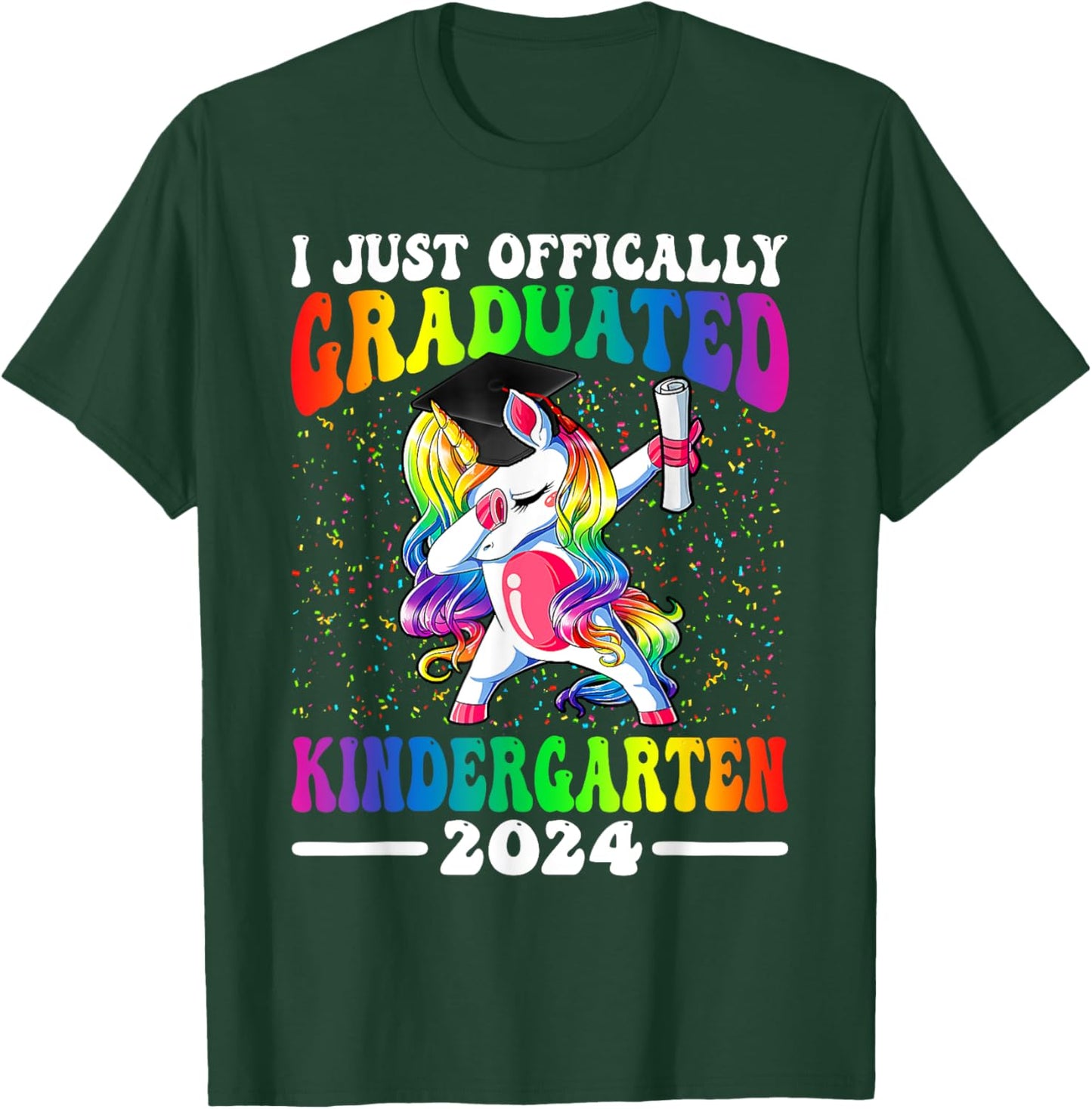I Just Officially Graduated Kindergarten Graduation 2024 T-Shirt - T-Shirt | Forest