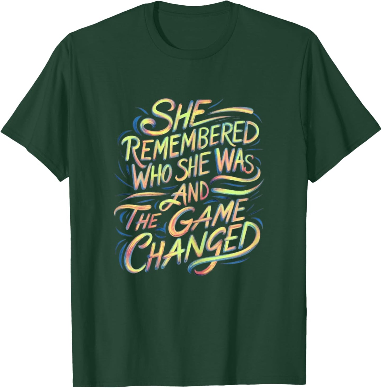 Strong Women She Remembered Who She Was And The Game Changed T-Shirt - T-Shirt | Forest