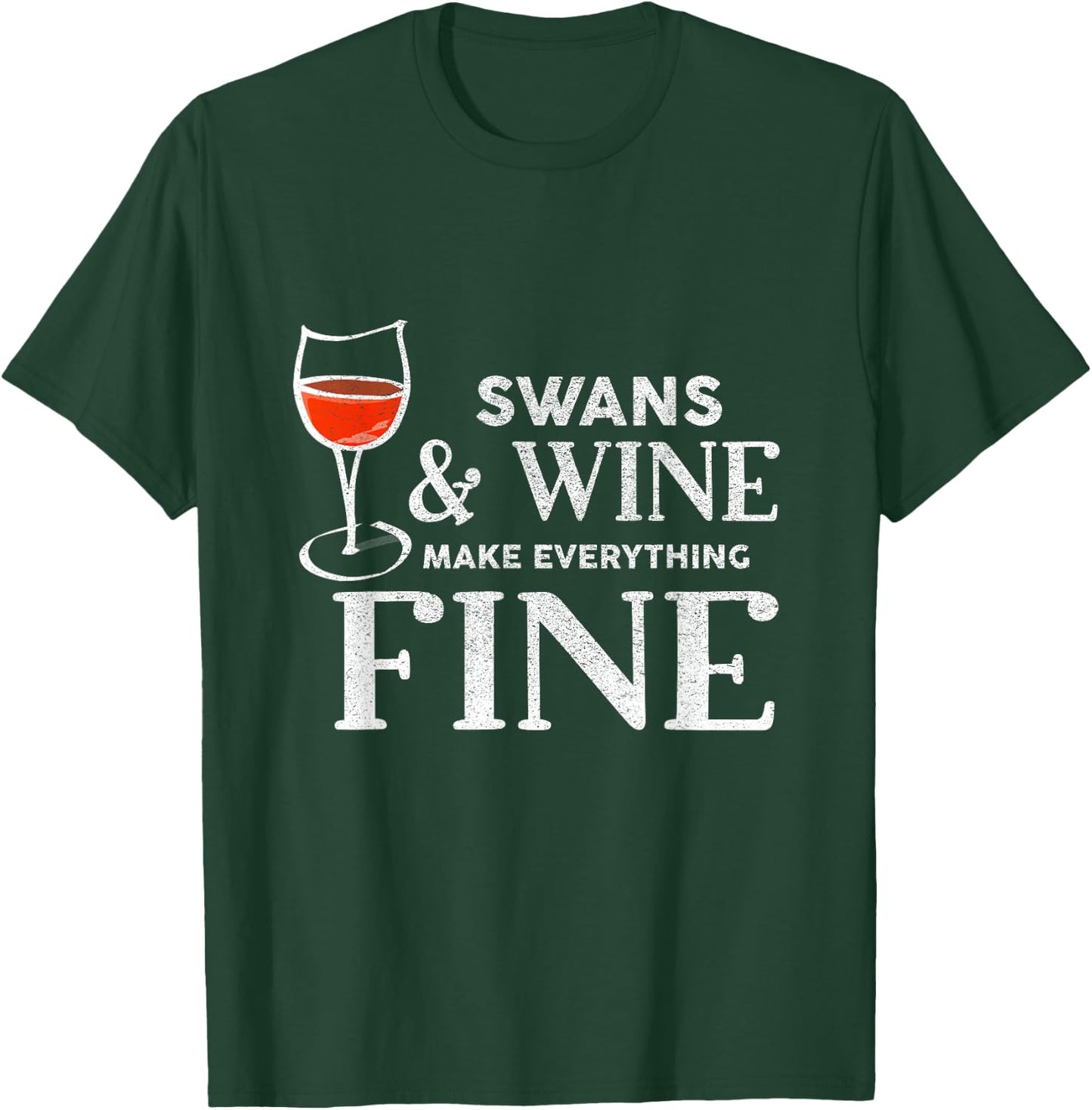 SWANS And Wine Make Everything Fine Shirt Funny SWAN T-Shirt - T-Shirt | Forest