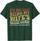 Its Not Easy Being My Wife's Cruise Candy But Here I Am T-Shirt - T-Shirt | Forest