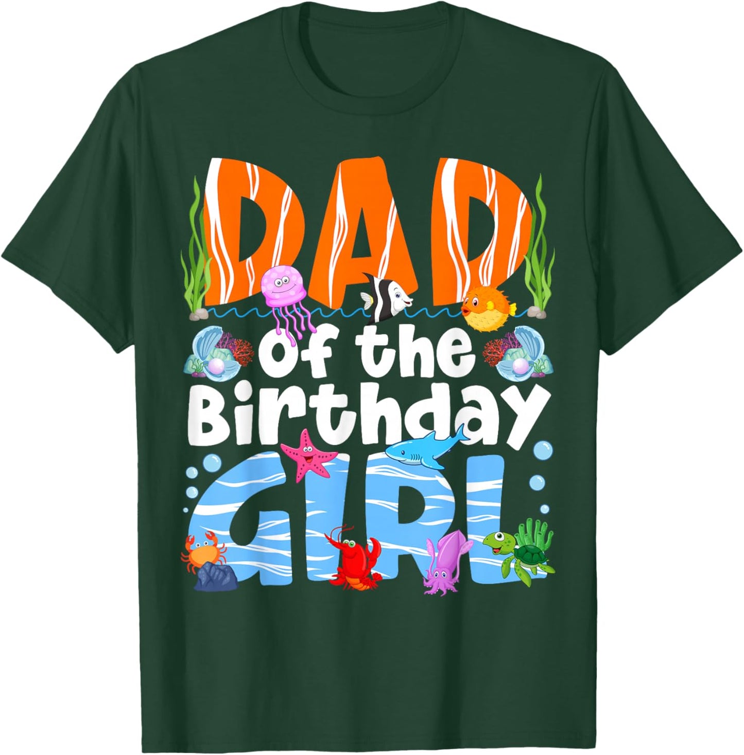 Dad Under Sea Theme Girl Birthday Party Ocean Sea Animals T-Shirt - T-Shirt | Forest