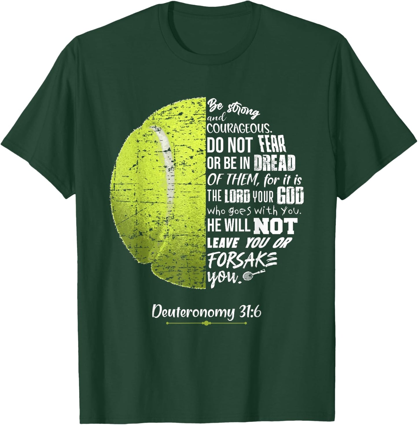 Christian Tennis Deuteronomy 31:6 Bible Verse for Faith God T-Shirt - T-Shirt | Forest
