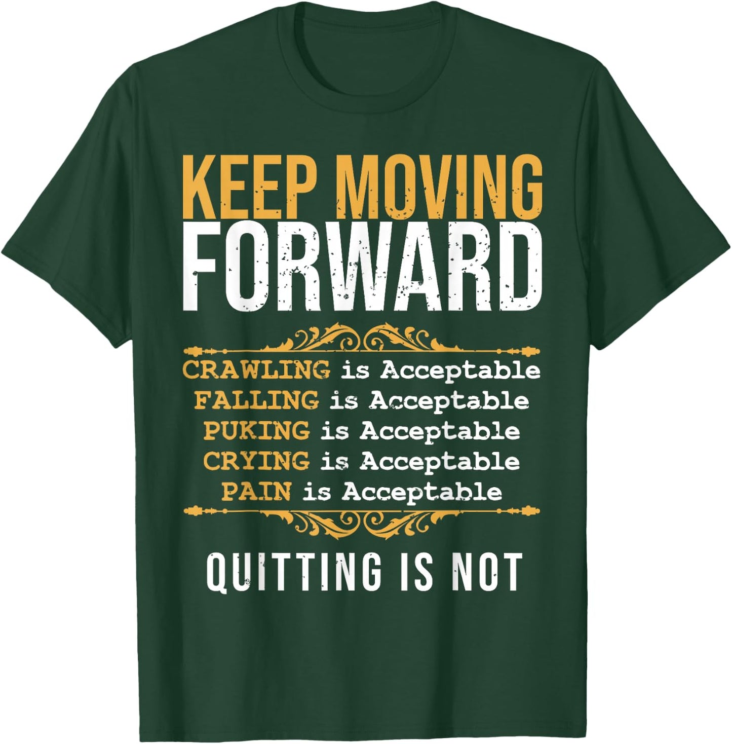Keep Moving Forward Quitting Is Not Good Positive Quote T-Shirt - T-Shirt | Forest