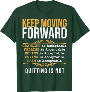 Keep Moving Forward Quitting Is Not Good Positive Quote T-Shirt - T-Shirt | Forest