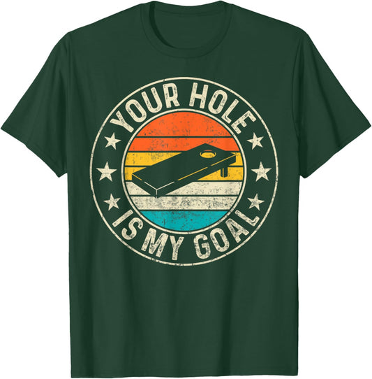 Cornhole Player Retro Your Hole Is My Goal Cornhole Player T-Shirt - T-Shirt | Forest