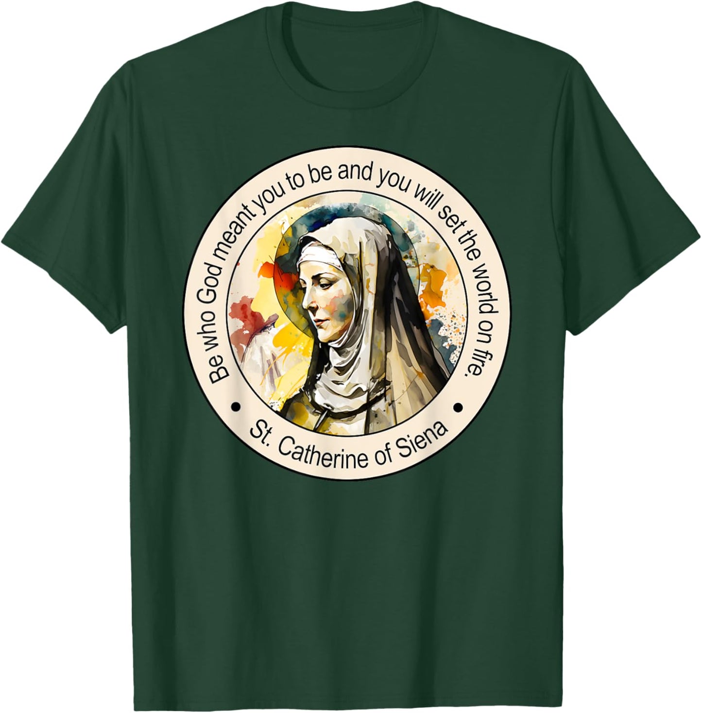 St Catherine of Siena Famous Popular Catholic Saints Quote T-Shirt - T-Shirt | Forest