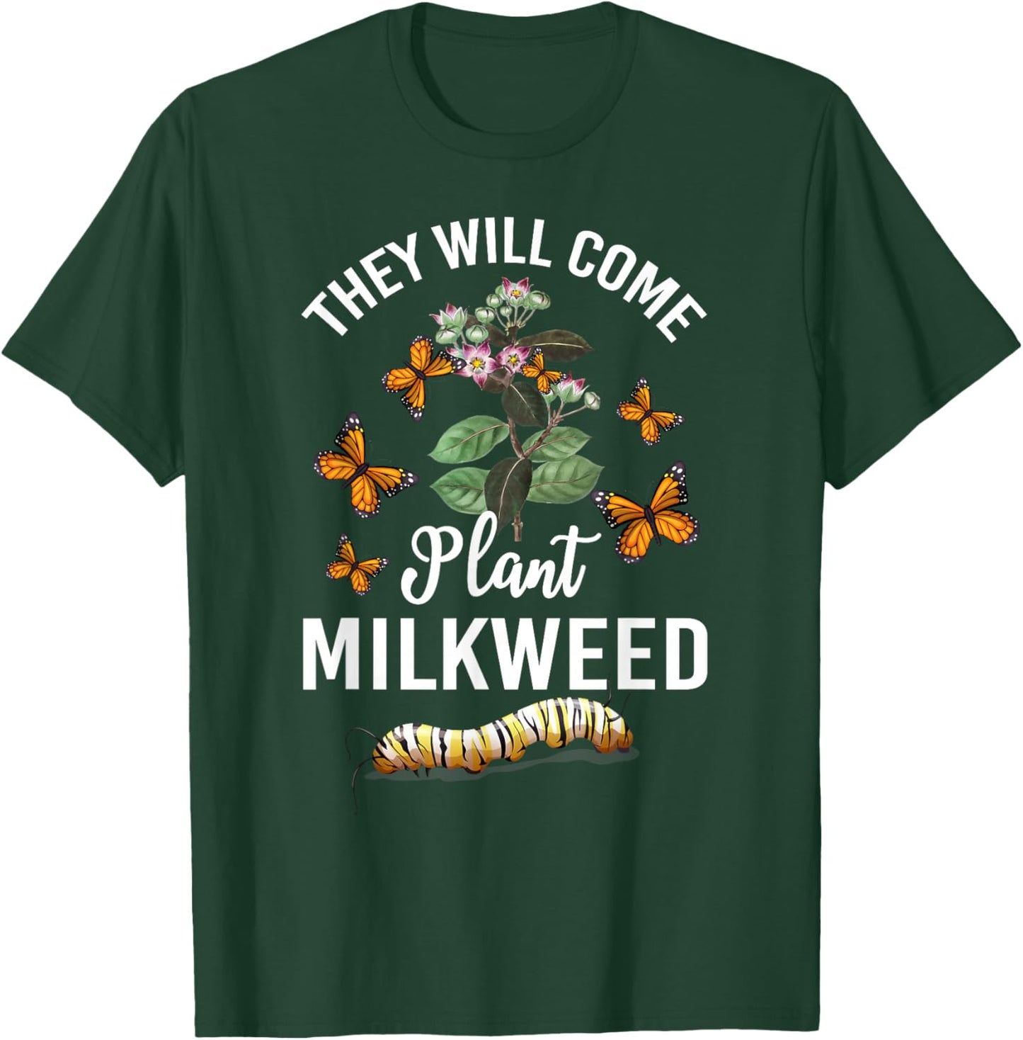 They Will Come Plant Milkweed Save Monarch Butterfly T-Shirt - T-Shirt | Forest