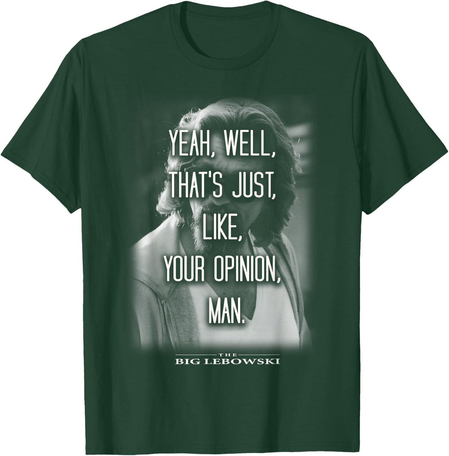 The Big Lebowski Yeah Well That's Just Like Your Opinion Man T-Shirt - T-Shirt | Forest