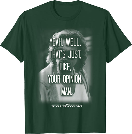 The Big Lebowski Yeah Well That's Just Like Your Opinion Man T-Shirt - T-Shirt | Forest