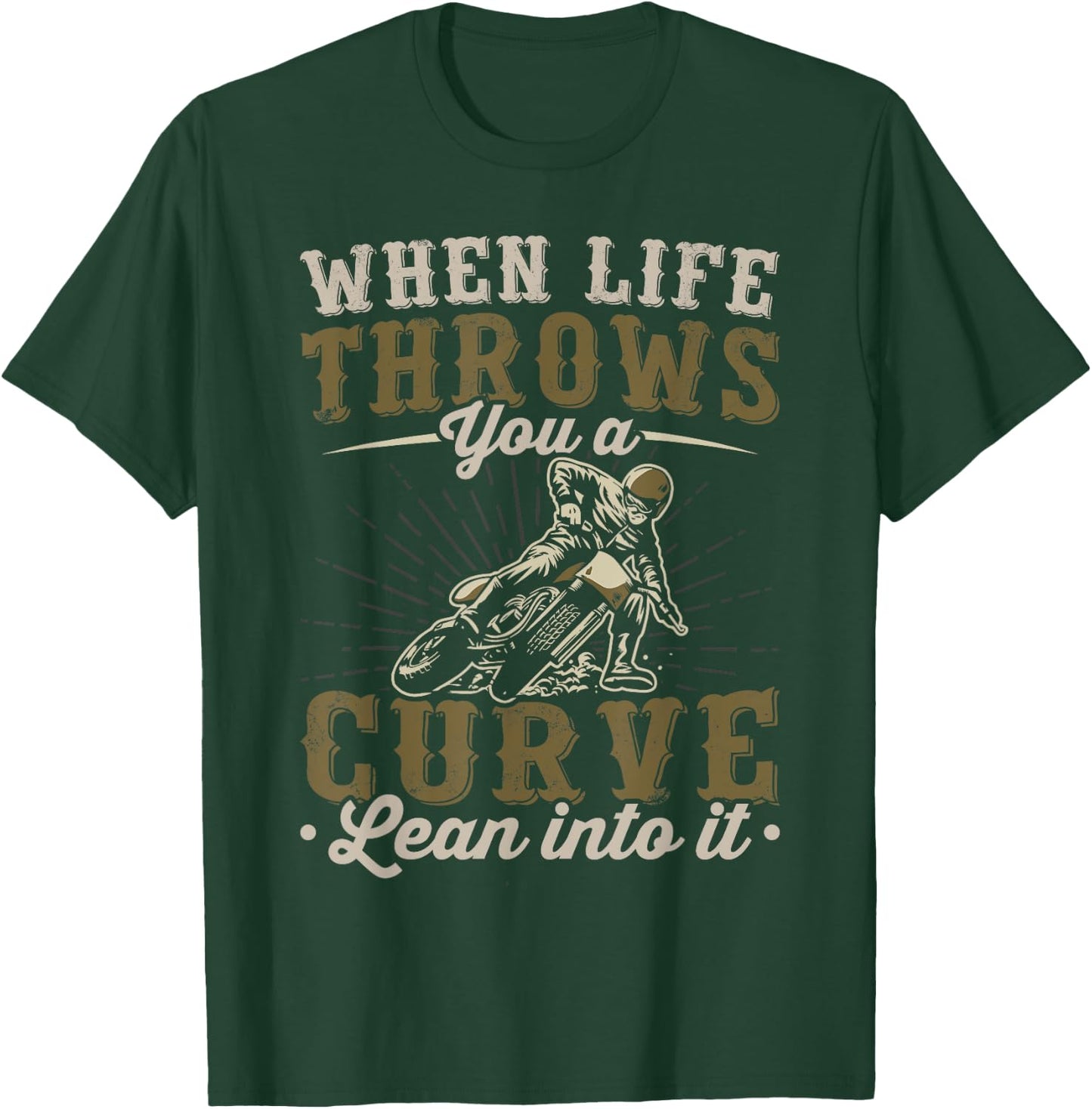 Motorcycle Lover When Life Throws You A Curve Lean Into It T-Shirt - T-Shirt | Forest
