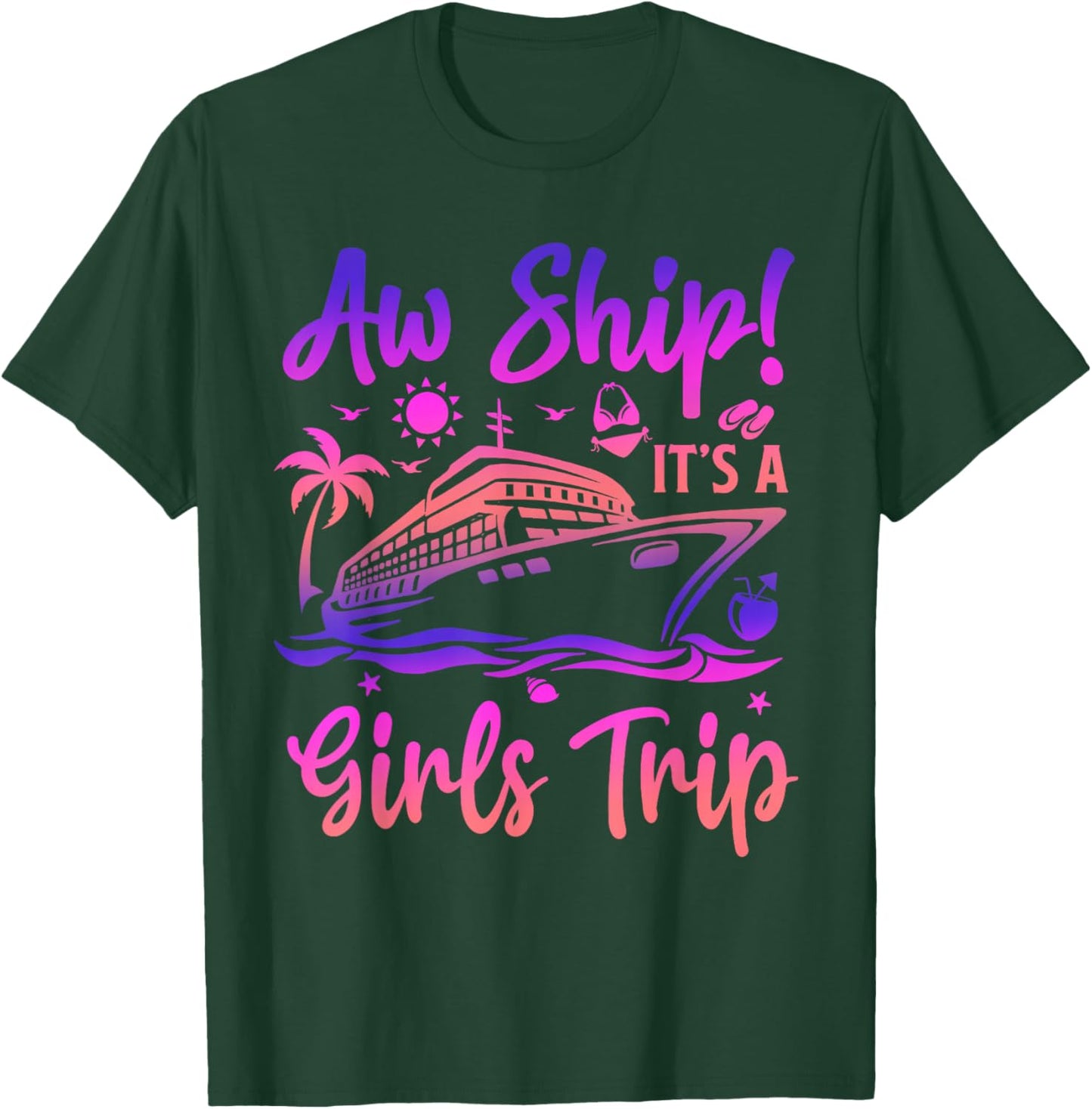 Aw Ship! It's A Girls Trip Cruise 2024 Vacation Matching T-Shirt - T-Shirt | Forest