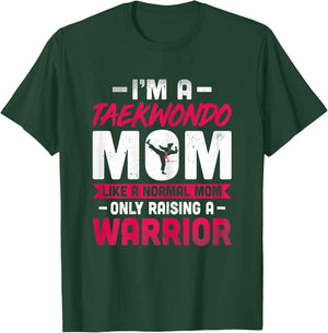I'm a Taekwondo Mom Like a Normal Mom Only Raising a Warrior T-Shirt - T-Shirt | Forest