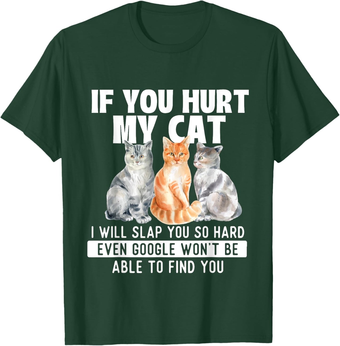 If You Hurt My Cat I Will Slap You So Hard - Cat Lover T-Shirt - T-Shirt | Forest