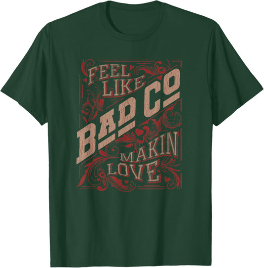 Bad Company Feel Like Makin' Love T-Shirt - T-Shirt | Forest