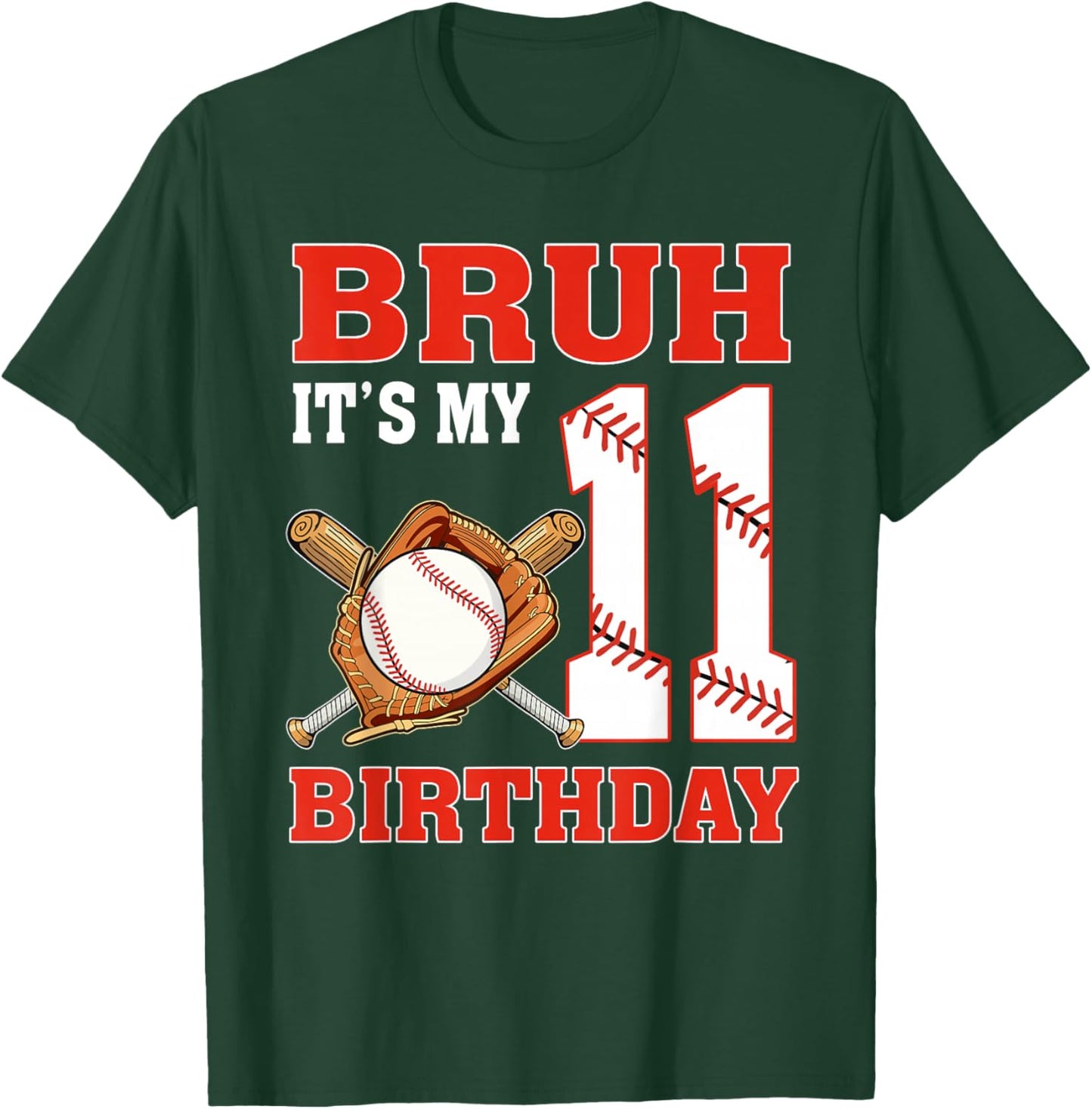 Bruh It's My 11th Birthday 11 Year Old Baseball Player T-Shirt - T-Shirt | Forest