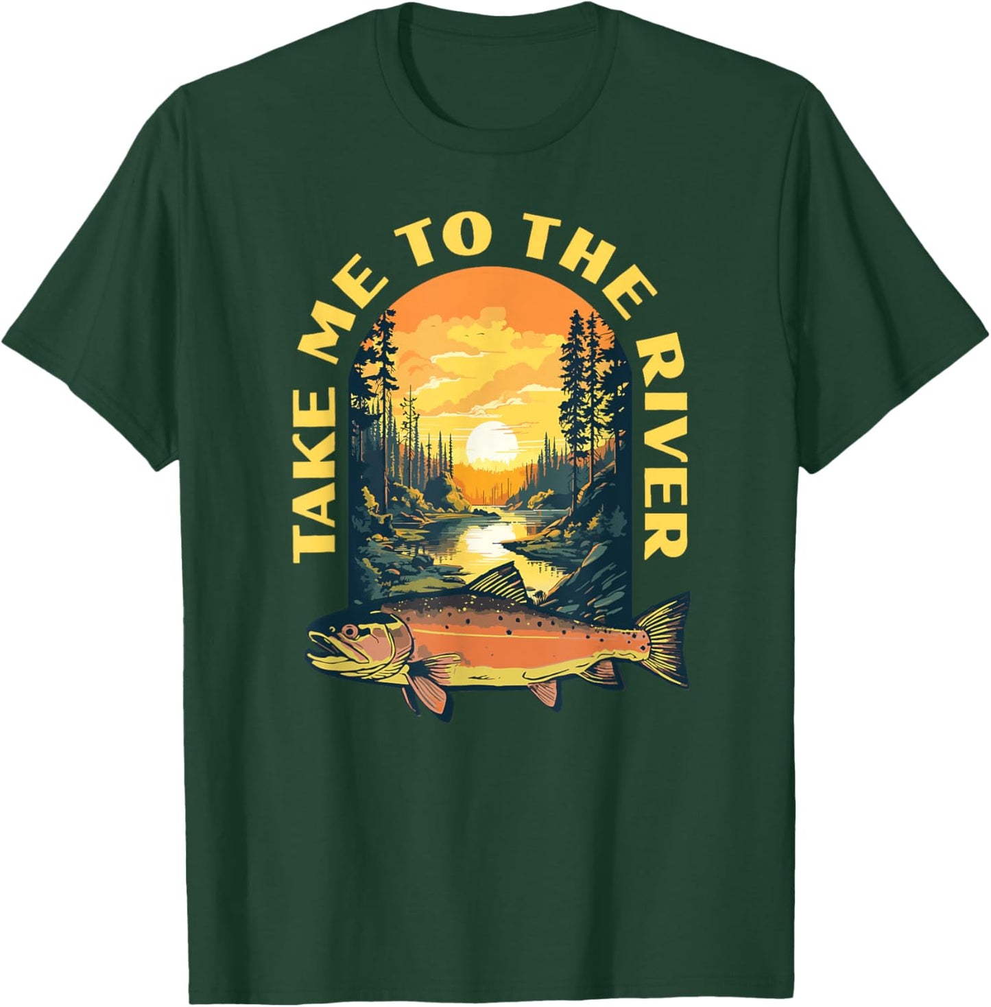 Take Me To The River Trout Fishing Fly Fisherman Nature T-Shirt - T-Shirt | Forest