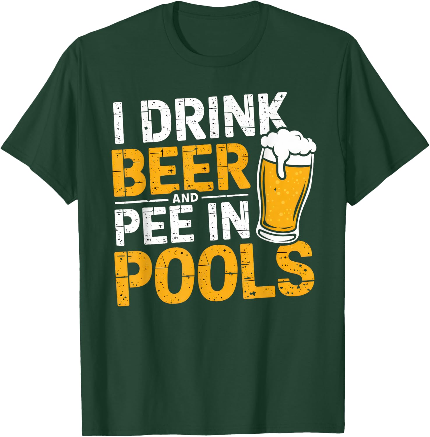 I Drink Beer And Pee In Pools Funny Beer Lover Pool Joke T-Shirt - T-Shirt | Forest