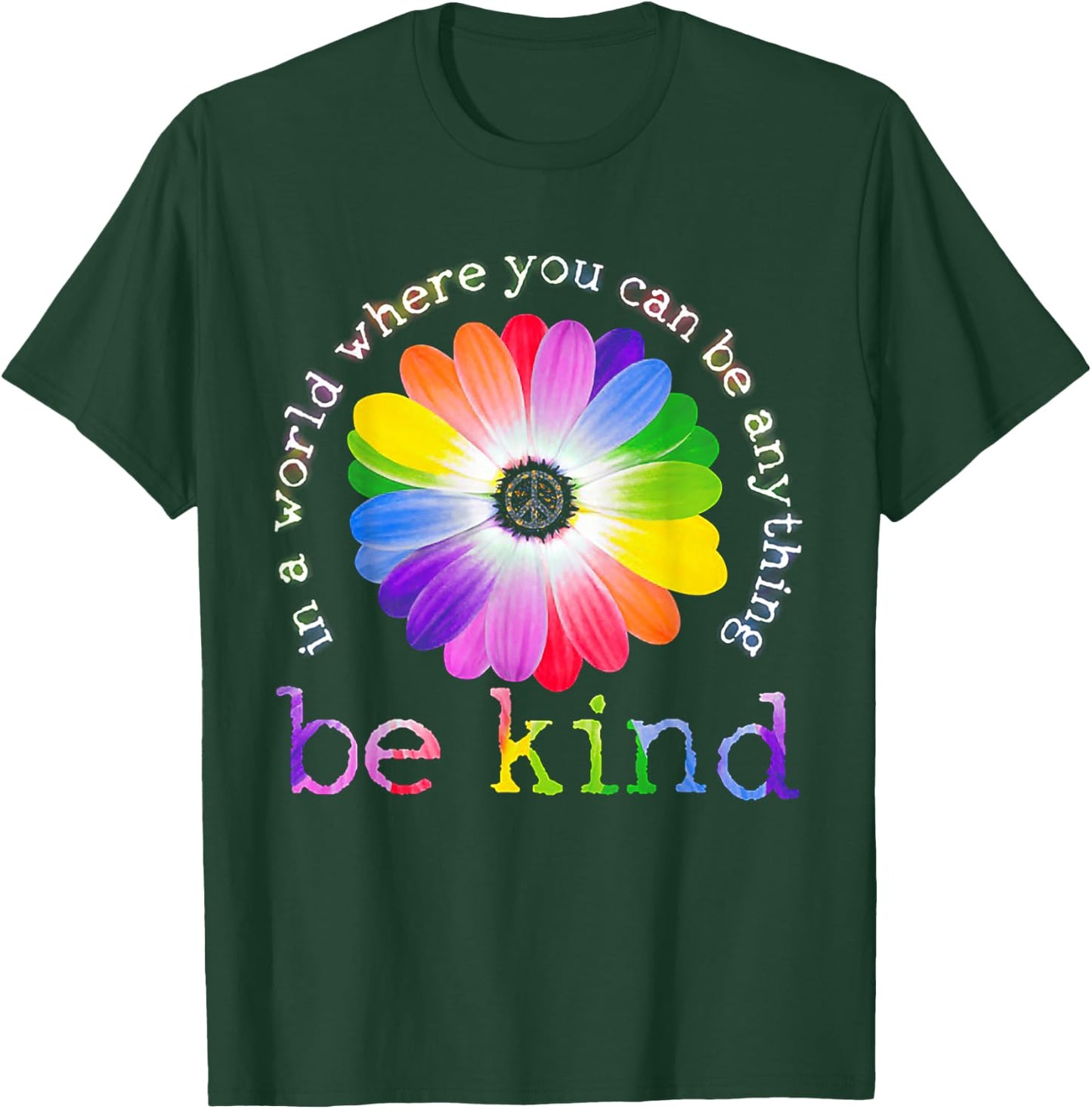In A World Where You Can Be Anything Be Kind Hippie T-Shirt - T-Shirt | Forest