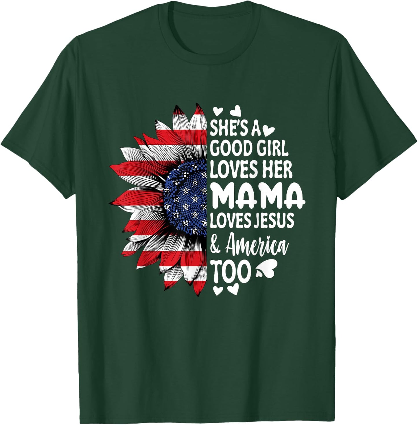 She's A Good Girl Loves Her Mama Jesus America Too Sunflower T-Shirt - T-Shirt | Forest