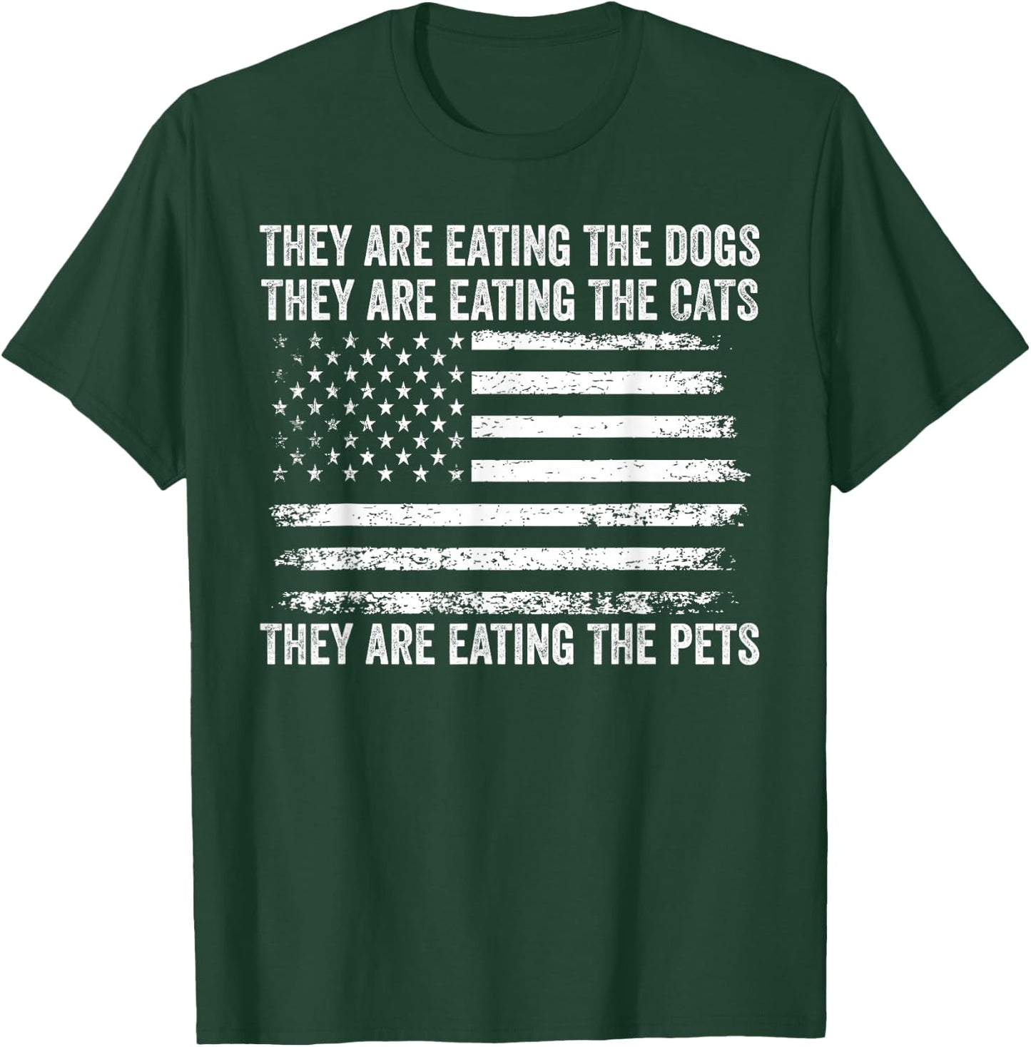 They Are Eating The Dogs The Cats The Pets US Flag Vintage T-Shirt - T-Shirt | Forest