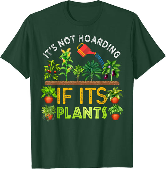It's Not Hoarding If Its Plants Gardening Vegetable Cactus T-Shirt - T-Shirt | Forest