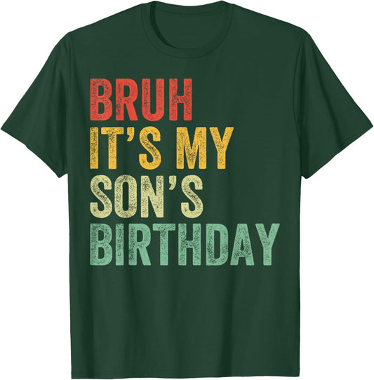 Bruh It's My son's Birthday Funny Birthday Mom Dad T-Shirt - T-Shirt | Forest