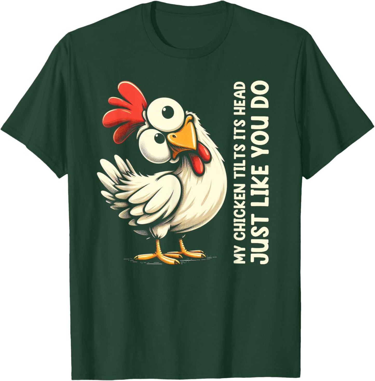 My Chicken Tilts Its Head Just Like You Do Cute Funny Saying T-Shirt - T-Shirt | Forest