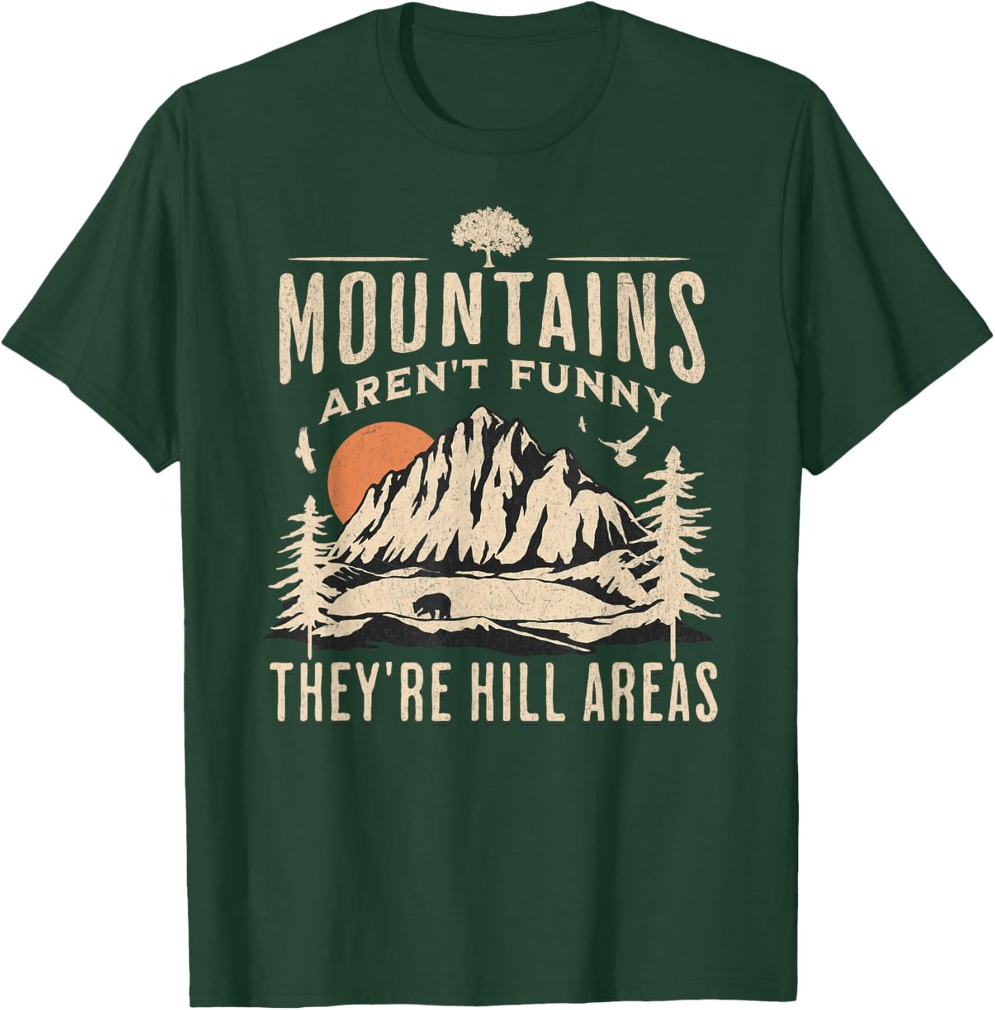 Mountains Aren't Funny They're Hill Areas Funny Hiking Pun T-Shirt - T-Shirt | Forest