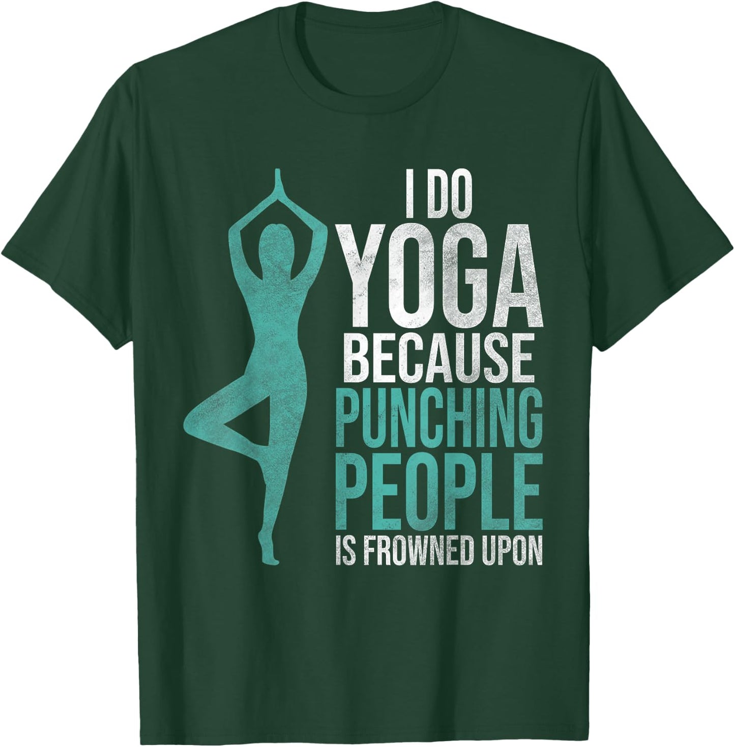 "I Do Yoga Because Punching People Is Frowned Upon" T-Shirt - T-Shirt | Forest