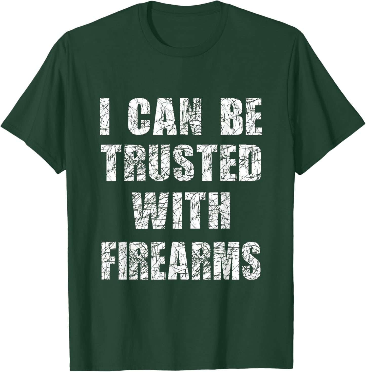 I can be trusted with firearms funny Gift humour T-Shirt - T-Shirt | Forest