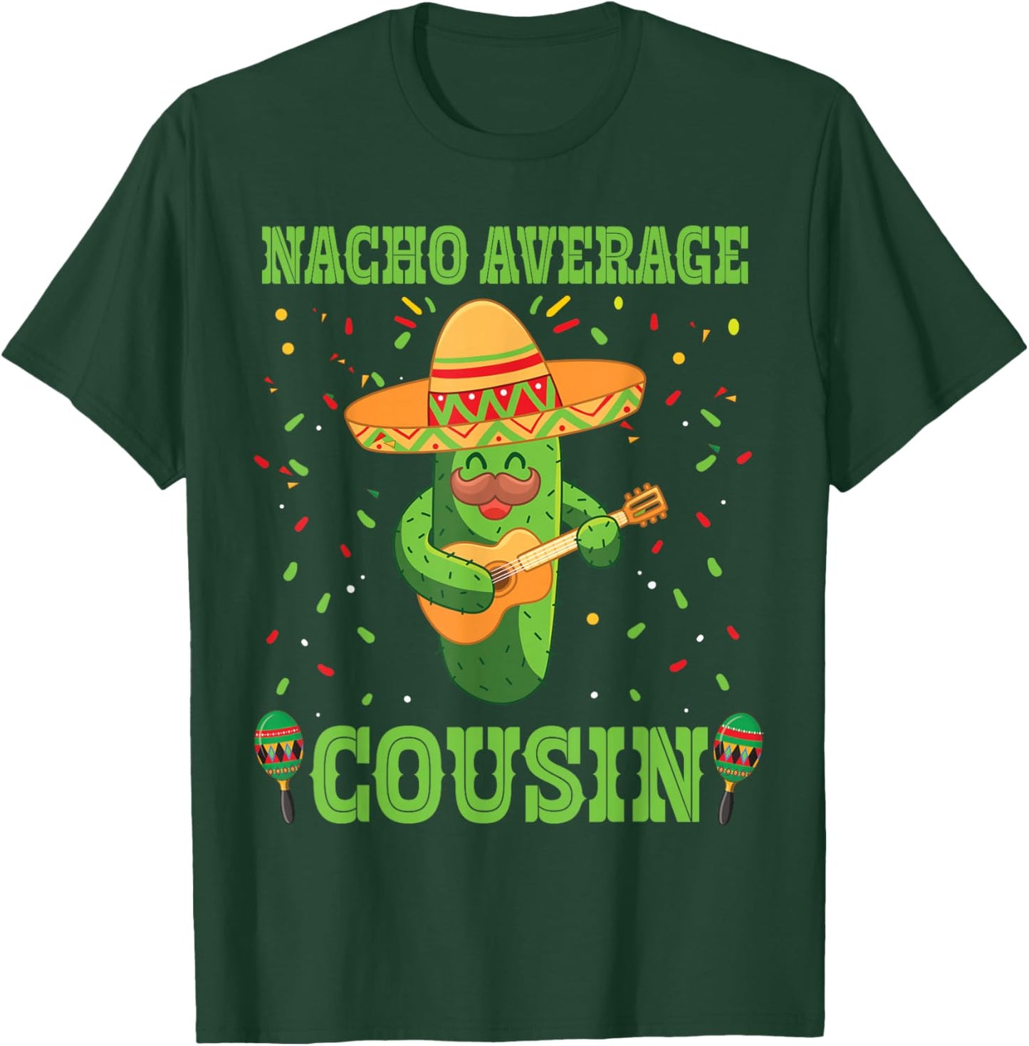 Nacho Average Cousin Mexican Cactus For Mexican Cousins T-Shirt - T-Shirt | Forest