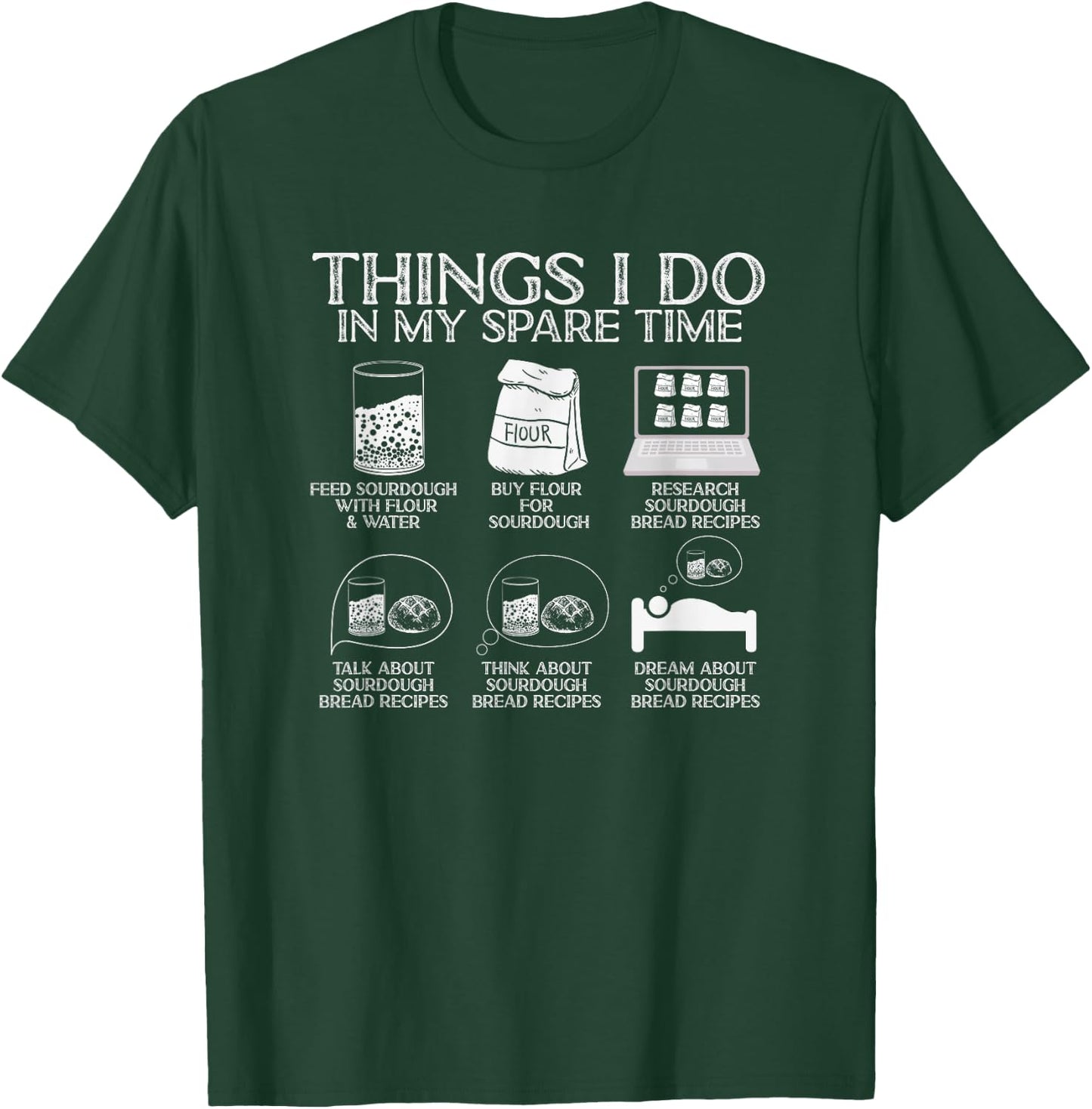 Things I Do in My Spare Time Sourdough Baker Bread Lover T-Shirt - T-Shirt | Forest