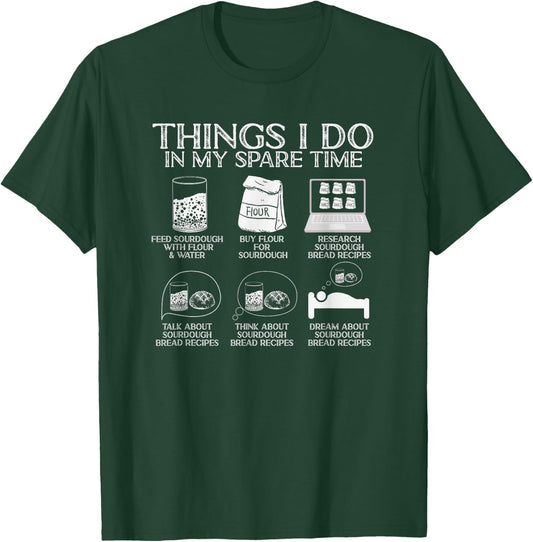 Things I Do in My Spare Time Sourdough Baker Bread Lover T-Shirt - T-Shirt | Forest