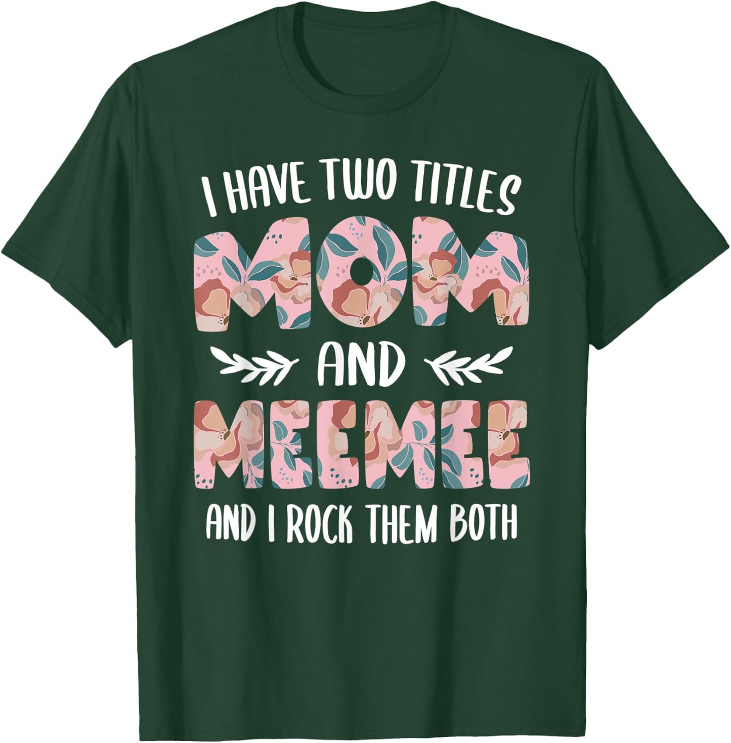 MeeMee Shirts I have two Titles Mom and MeeMee T-Shirt - T-Shirt | Forest