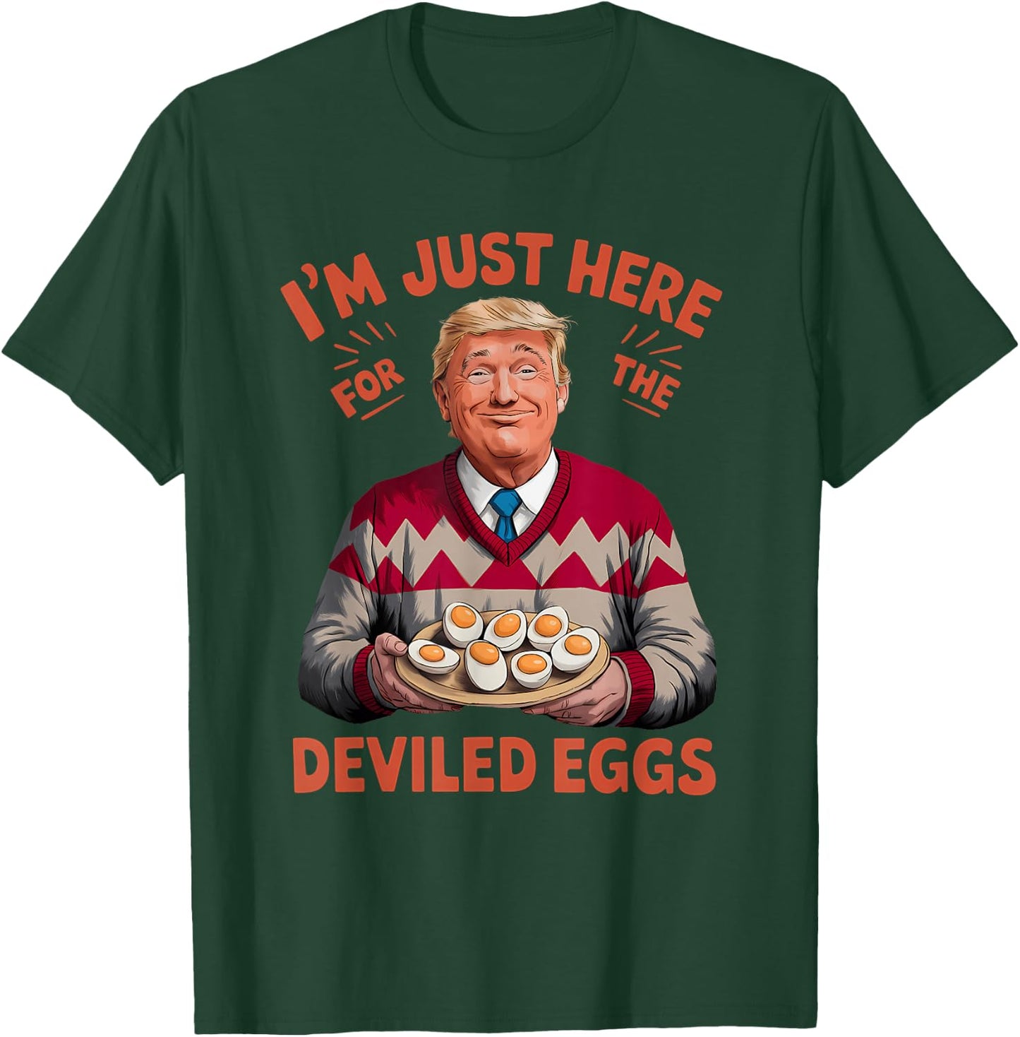 I'm Just Here For The Deviled Eggs Funny Trump Christmas T-Shirt - T-Shirt | Forest