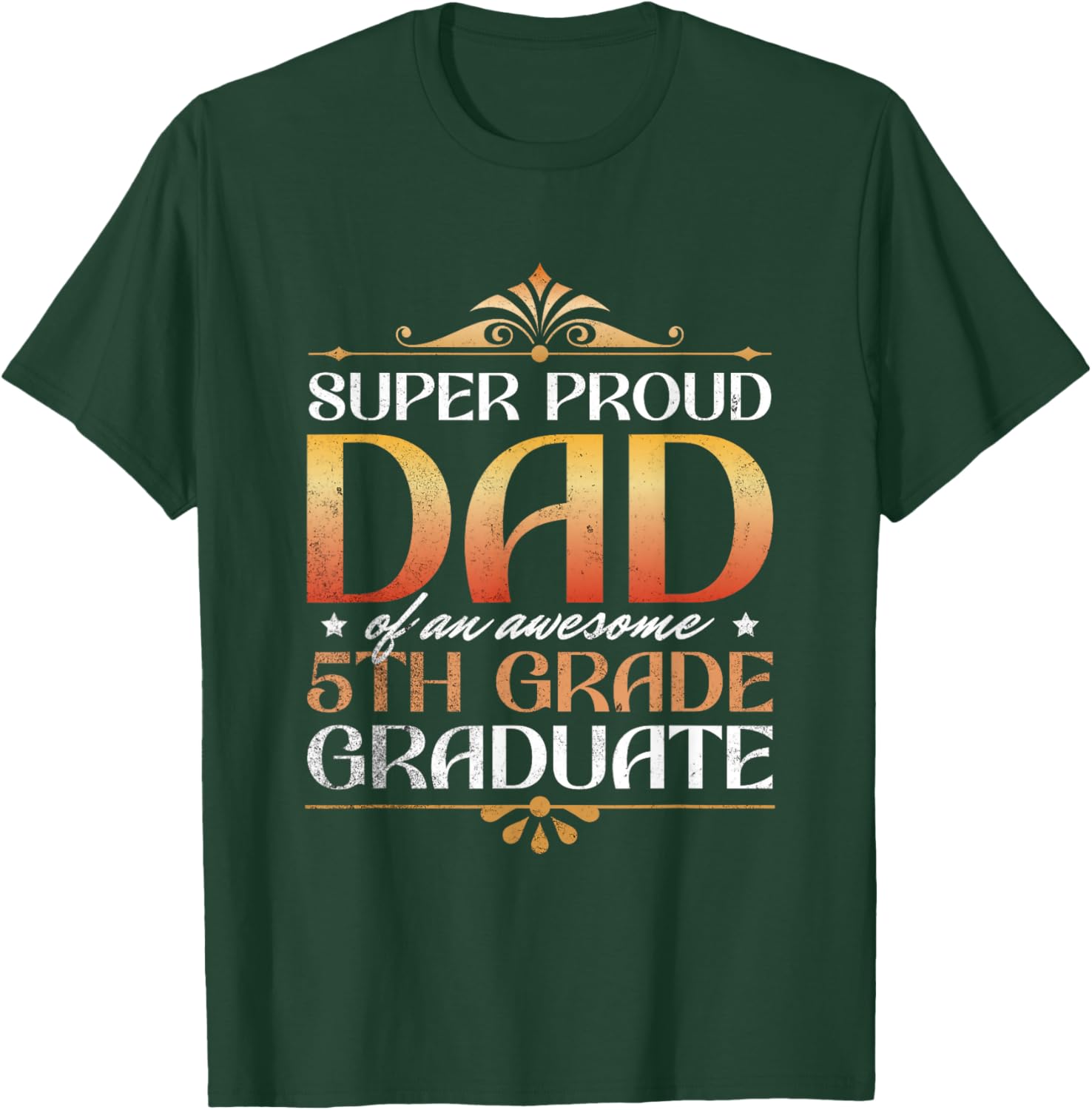 Super Proud Dad Of An Awesome 5th Grade Graduate Parents T-Shirt - T-Shirt | Forest