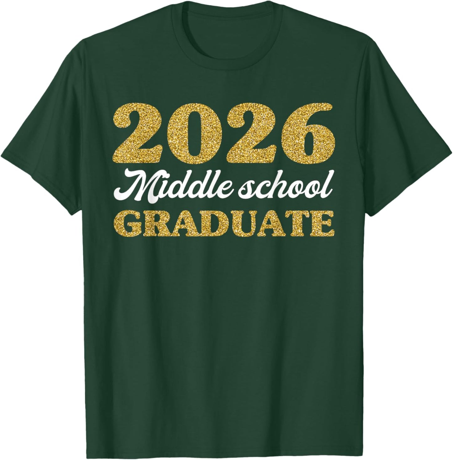 Middle School Class of 2026 Graduation, Graduate Promotion T-Shirt - T-Shirt | Forest