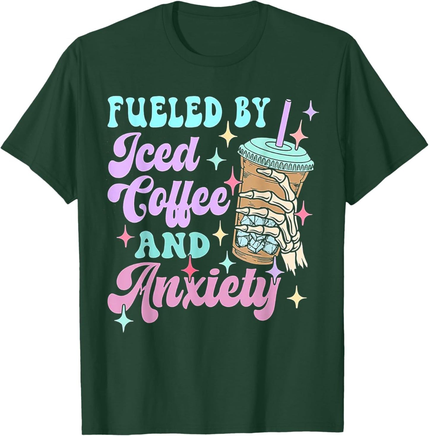 Fueled By Iced Coffee And Anxiety T-Shirt - T-Shirt | Forest