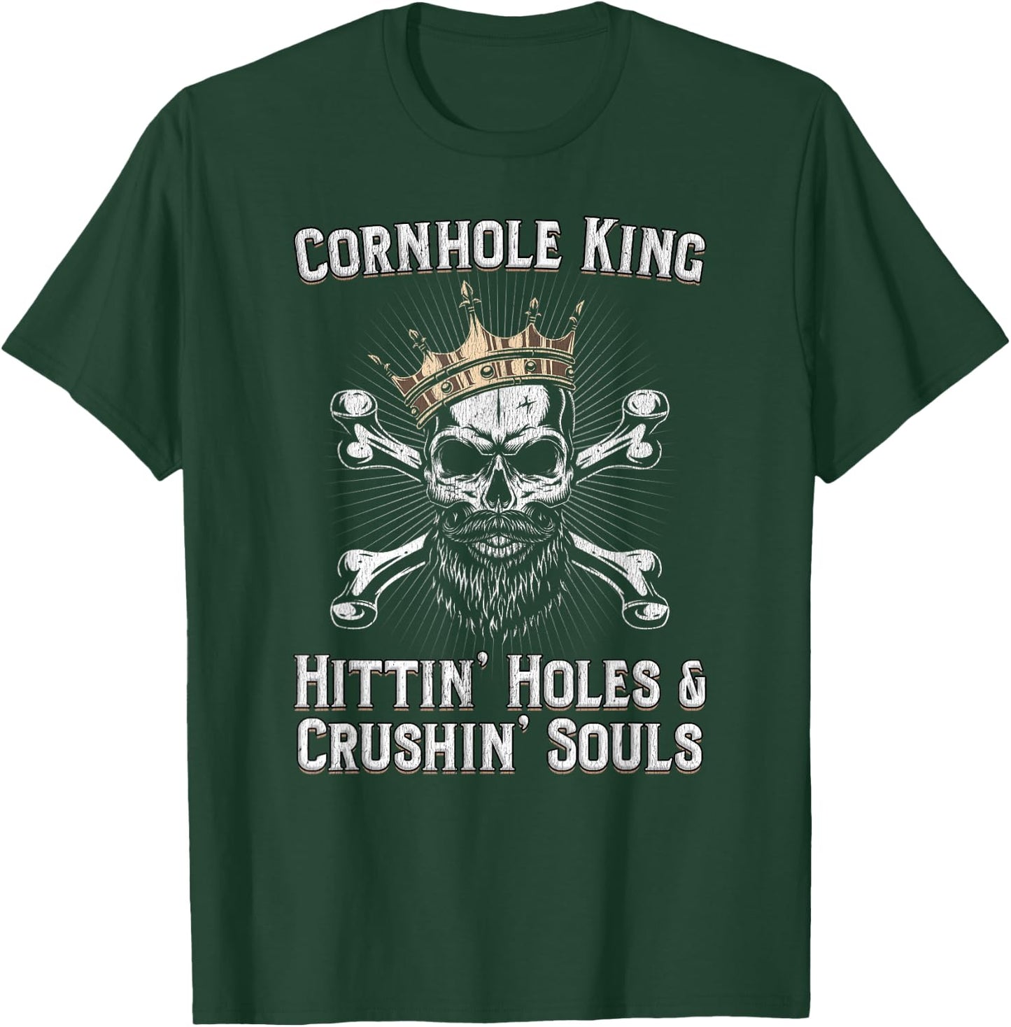 Cornhole King Hittin Holes And Crushin Souls Cornhole T-Shirt - T-Shirt | Forest