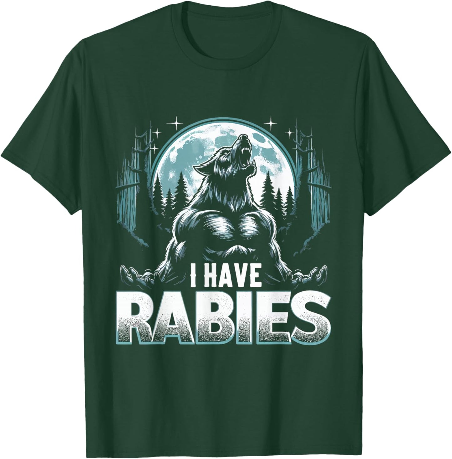 I Have Rabies Funny Werewolf Humor Meme Art T-Shirt - T-Shirt | Forest