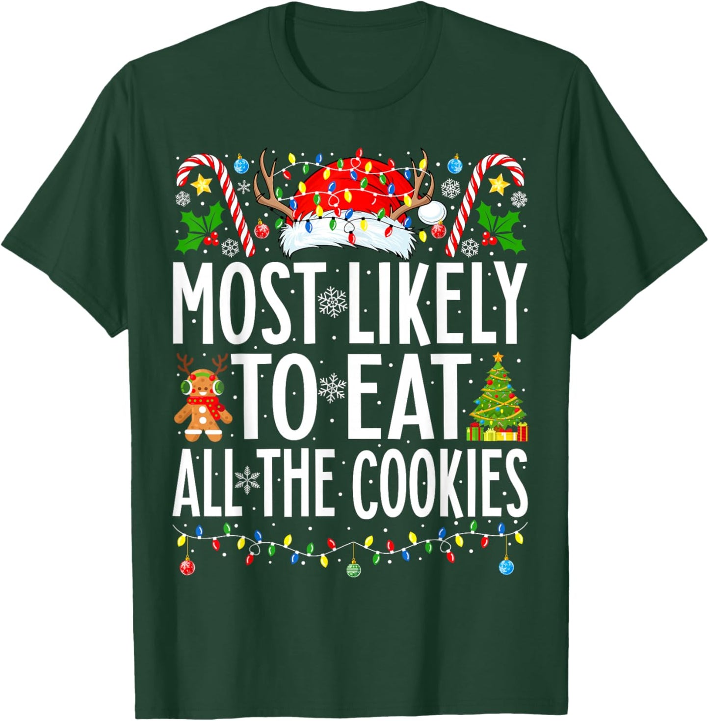 Most Likely To Eat All the Cookies Xmas Family Christmas T-Shirt - T-Shirt | Forest